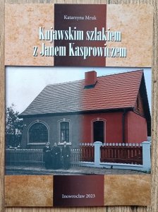 Kujawskim szlakiem z Janem Kasprowiczem