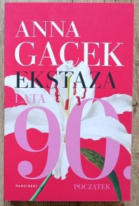 Anna Gacek • Ekstaza lata 90: początek
