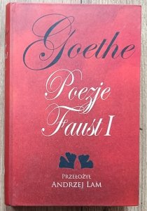 Goethe • Poezje. Faust I [dedykacja tłumacza Andrzeja Lama]