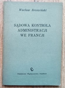 Wacław Brzeziński • Sądowa kontrola administracji we Francji / dedykacja autorska