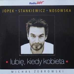 Michał Żebrowski • Lubię, kiedy kobieta • CD