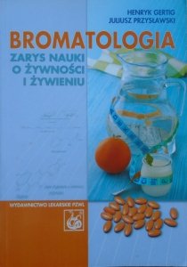 Henryk Gertig, Juliusz Przysławski • Bromatologia. Zarys nauki o żywności i żywieniu