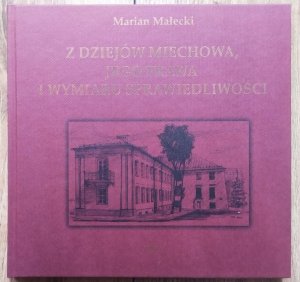 Marian Małecki • Z dziejów Miechowa, jego prawa i wymiaru sprawiedliwości
