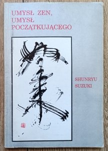 Shunryu Suzuki • Umysł zen, umysł początkującego