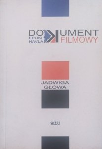 Jadwiga Głowa • Dokument filmowy epoki Havla