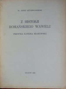 Dr. Adolf Szyszko-Bohusz • Z historji romańskiego Wawelu. Pierwsza katedra krakowska