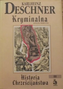 Karlheinz Deschner • Kryminalna historia chrześcijaństwa tom 3.