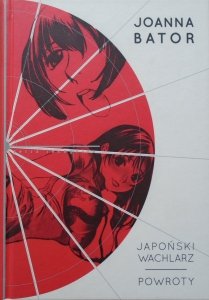 Joanna Bator • Japoński wachlarz. Powroty