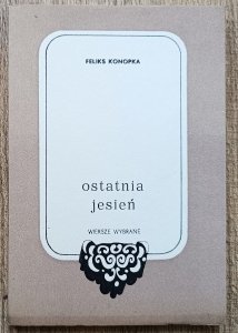 Feliks Konopka • Ostatnia jesień [dedykacja Feliksa Konopki]