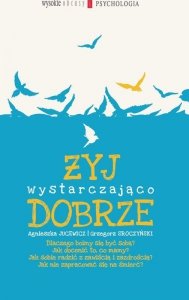 Agnieszka Jucewicz, Grzegorz Sroczyński • Żyj wystarczająco dobrze 