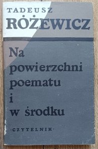 Tadeusz Różewicz • Na powierzchni poematu i w środku