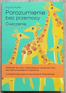 Ingrid Holler • Porozumienie bez przemocy. Ćwiczenia