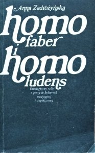 Anna Zadrożyńska • Homo faber homo ludens 