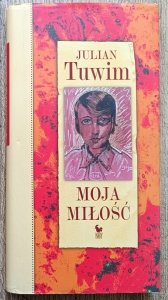 Julian Tuwim • Moja miłość