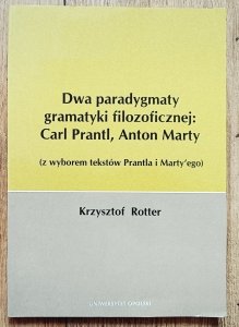 Krzysztof Rotter • Dwa paradygmaty gramatyki filozoficznej: Carl Prantl, Anton Marty