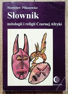 Stanisław Piłaszewicz • Słownik mitologii i religii Czarnej Afryki