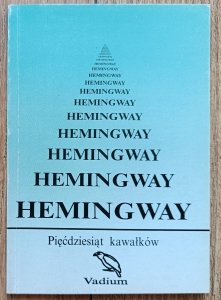 Ernest Hemingway • Pięćdziesiąt kawałków