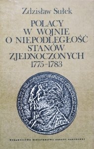 Zdzisław Sułek • Polacy w wojnie o niepodległość Stanów Zjednoczonych 1775-1783