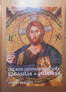 Yannis Spiteris • Ostatni Ojcowie Kościoła. Kabasilas. Palamas