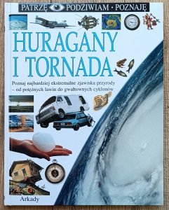 Huragany i tornada. Patrzę Podziwiam Poznaję