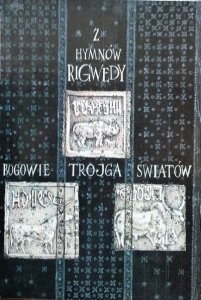 Cezary Galewicz, Halina Marlewicz • Z hymnów Rigwedy. Bogowie trojga światów