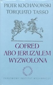Piotr Kochanowski, Torquato Tasso • Gofred abo Jeruzalem wyzwolona