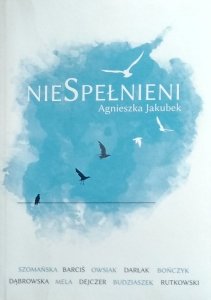 Agnieszka Jakubek • nieSpełnieni
