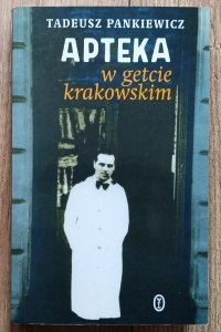 Tadeusz Pankiewicz • Apteka w getcie krakowskim