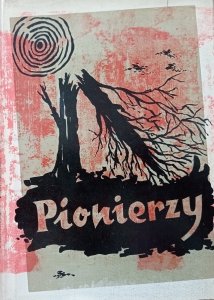 antologia • Pionierzy. Pamiętniki osadników bieszczadzkich