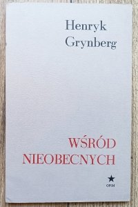 Henryk Grynberg • Wśród nieobecnych