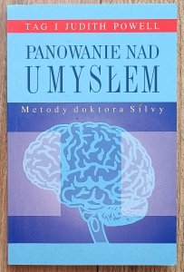 Tag Powell • Panowanie nad umysłem. Metody doktora Silvy