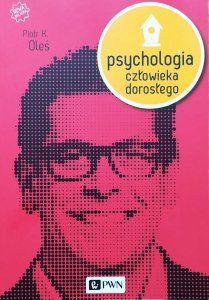 Piotr K. Oleś • Psychologia człowieka dorosłego