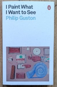 Philip Guston • I Paint What I Want to See