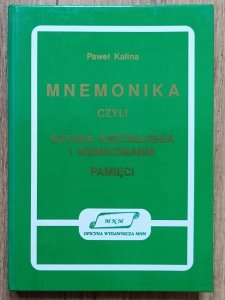 Paweł Kalina • Mnemonika czyli sztuka kształcenia i wzmacniania pamięci