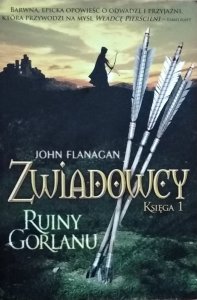 John Flanagan • Zwiadowcy księga 1. Ruiny Gorlanu