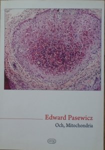 Edward Pasewicz • Och, Mitochondria
