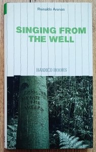 Reinaldo Arenas • Singing from the Well