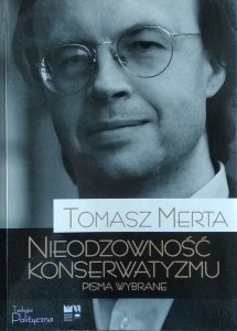 Tomasz Merta • Nieodzowność konserwatyzmu