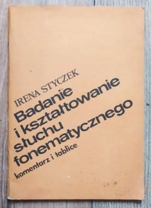 Irena Styczek • Badanie i kształtowanie słuchu fonematycznego