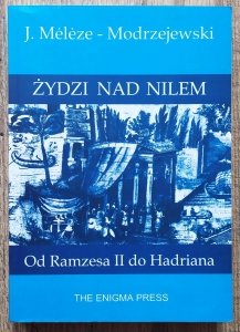 Józef Meleze-Modrzejewski • Żydzi nad Nilem. Od Ramzesa II do Hadriana 