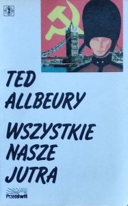 Ted Allbeury • Wszystkie nasze jutra