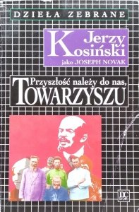 Jerzy Kosiński • Przyszłość należy do nas, Towarzyszu 