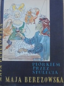 Maja Berezowska • Piórkiem przez stulecia [Janusz Maria Brzeski]