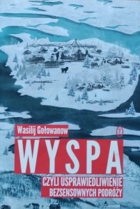 Wasilij Gołowanow • Wyspa czyli usprawiedliwienie bezsensownych podróży