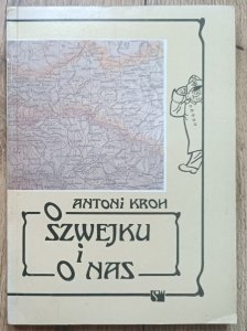 Antoni Kroh • O Szwejku i o nas / autograf Antoniego Kroha