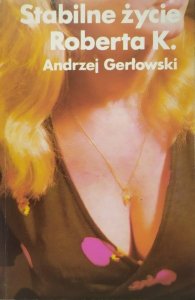 Andrzej Gerłowski • Stabilne życie Roberta K.