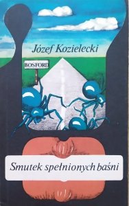 Józef Kozielecki • Smutek spełnionych baśni [Stanisław Lem]