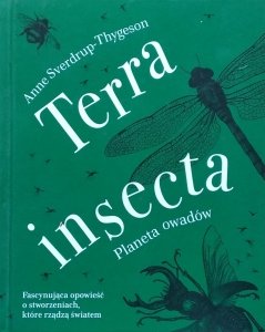 Anne Sverdrup Thygeson • Terra insecta. Planeta owadów