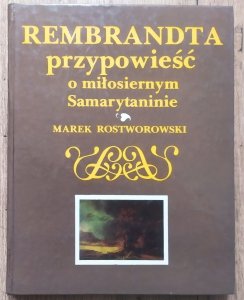 Marek Rostworowski • Rembrandta przypowieść o miłosiernym Samarytaninie