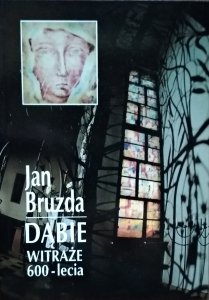 Jan Bruzda • Dąbie. Witraże 600-lecia
